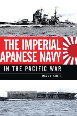 Cover of The Imperial Japanese Navy in the Pacific War