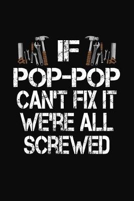 Book cover for If Pop-Pop Can't Fix We're All Screwed