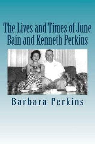 Cover of The Lives and Times of June Bain and Kenneth Perkins