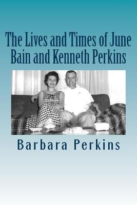 Book cover for The Lives and Times of June Bain and Kenneth Perkins