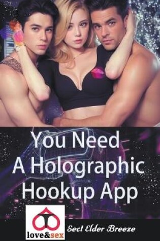 Cover of You Need A Holographic Hookup App