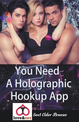 Book cover for You Need A Holographic Hookup App