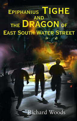 Book cover for Epiphanius Tighe and the Dragon of East South Water Street