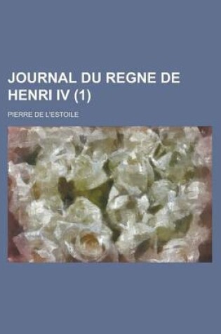 Cover of Journal Du Regne de Henri IV (1 )