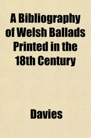 Cover of A Bibliography of Welsh Ballads Printed in the 18th Century