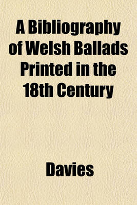 Book cover for A Bibliography of Welsh Ballads Printed in the 18th Century