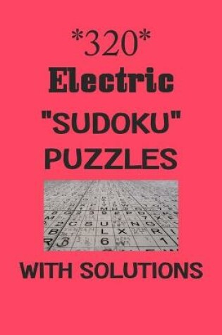 Cover of 320 Electric "Sudoku" puzzles with Solutions