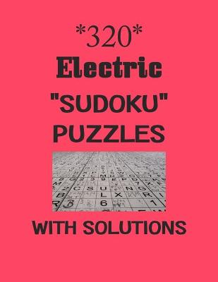 Book cover for 320 Electric "Sudoku" puzzles with Solutions