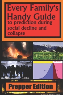 Book cover for Every Family's Handy Guide to Prediction During Social Decline and Collapse