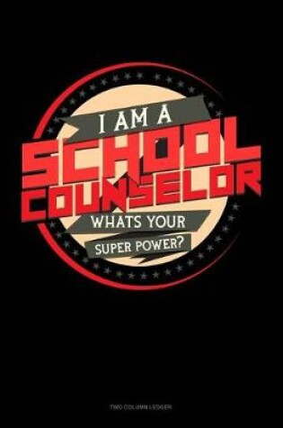 Cover of I Am a School Counselor What's Your Super Power?