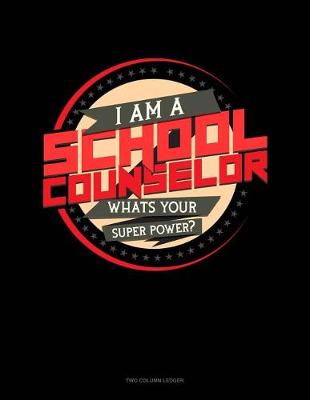 Book cover for I Am a School Counselor What's Your Super Power?