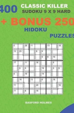 Cover of 400 classic Killer sudoku 9 x 9 HARD + BONUS 250 Hidoku puzzles