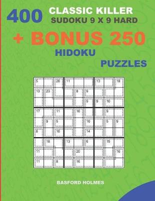 Cover of 400 classic Killer sudoku 9 x 9 HARD + BONUS 250 Hidoku puzzles