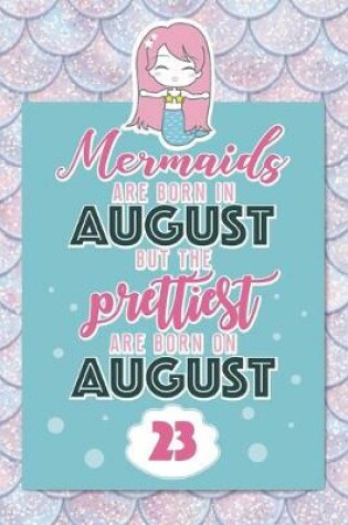 Cover of Mermaids Are Born In August But The Prettiest Are Born On August 23