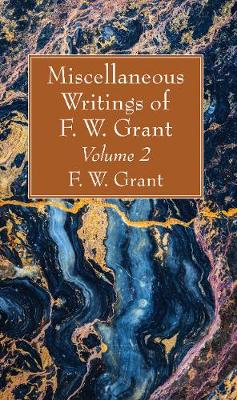 Book cover for Miscellaneous Writings of F. W. Grant, Volume 2