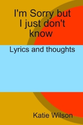 Cover of I'm Sorry but I just don't know