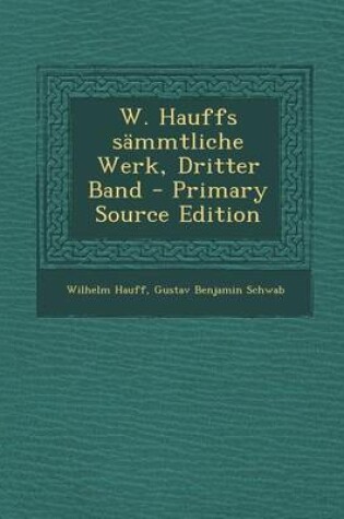 Cover of W. Hauffs Sammtliche Werk, Dritter Band