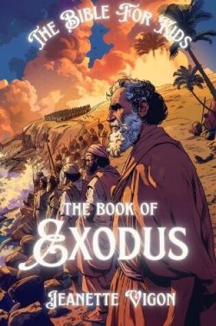Cover of The Book Of Exodus The Bible For Kids