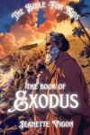 Book cover for The Book Of Exodus The Bible For Kids