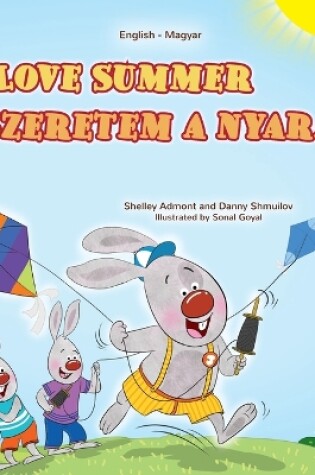 Cover of I Love Summer (English Hungarian Bilingual Children's Book)