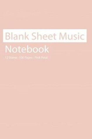 Cover of Blank Sheet Music Notebook 12 Staves 100 Pages Pink Petal