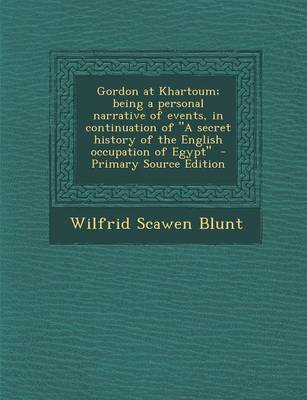 Book cover for Gordon at Khartoum; Being a Personal Narrative of Events, in Continuation of a Secret History of the English Occupation of Egypt - Primary Source Ed