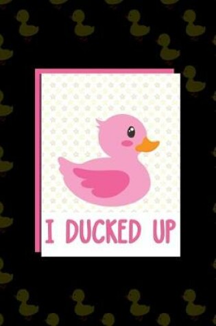 Cover of I Ducked Up