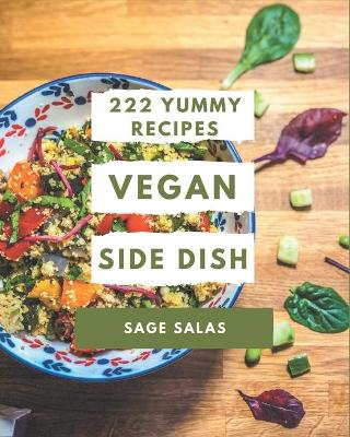 Book cover for 222 Yummy Vegan Side Dish Recipes