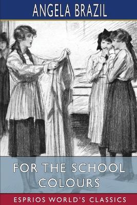 Book cover for For the School Colours (Esprios Classics)