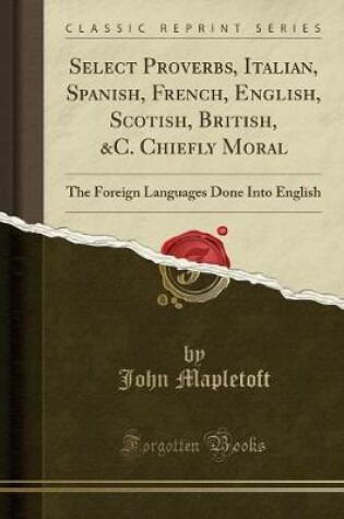 Cover of Select Proverbs, Italian, Spanish, French, English, Scotish, British, &c. Chiefly Moral