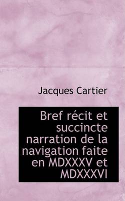 Book cover for Bref Raccit Et Succincte Narration de La Navigation Faite En MDXXXV Et MDXXXVI