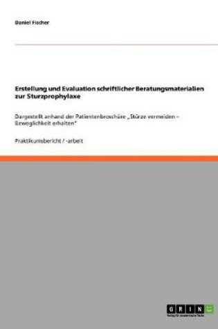 Cover of Erstellung und Evaluation schriftlicher Beratungsmaterialien zur Sturzprophylaxe