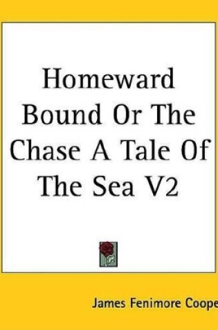 Cover of Homeward Bound or the Chase a Tale of the Sea V2
