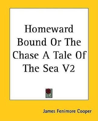 Book cover for Homeward Bound or the Chase a Tale of the Sea V2