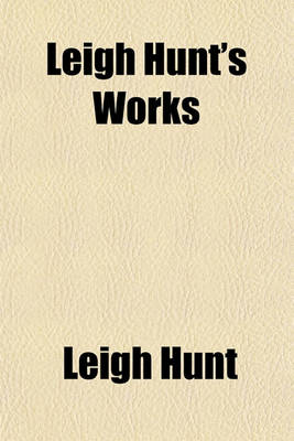 Book cover for Leigh Hunt's Works Volume 4