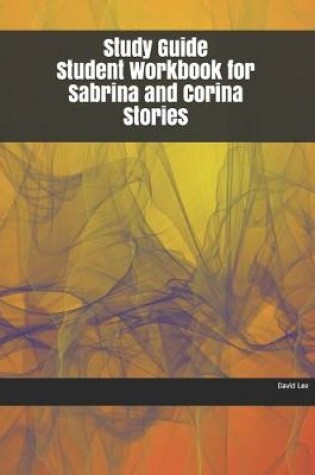 Cover of Study Guide Student Workbook for Sabrina and Corina Stories