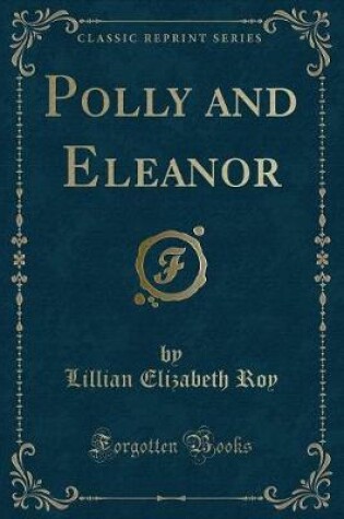 Cover of Polly and Eleanor (Classic Reprint)