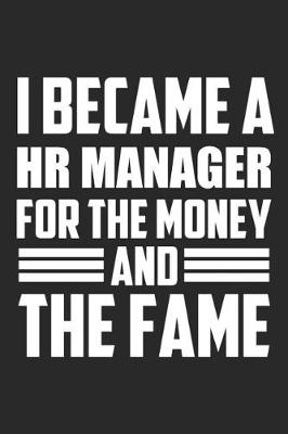 Book cover for I Became A HR Manager For The Money And The Fame