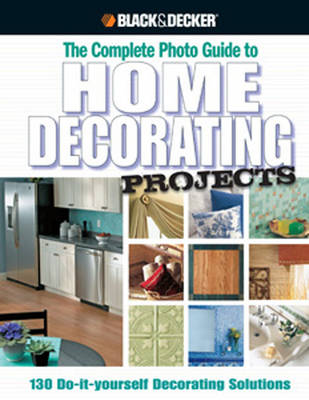 Book cover for The Complete Photo Guide to Home Decorating Projects (Black & Decker)