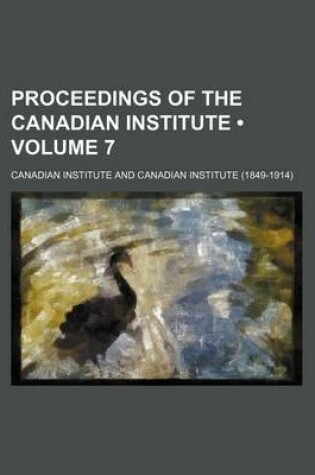 Cover of Proceedings of the Canadian Institute (Volume 7 )