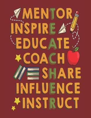 Book cover for Mentor. Inspire. Educate. Coach. Share. Influence. Instruct.