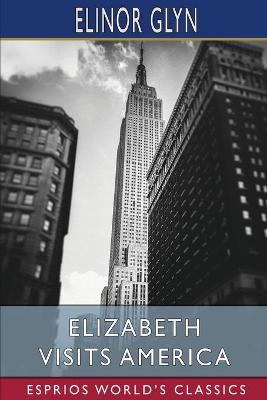 Book cover for Elizabeth Visits America (Esprios Classics)