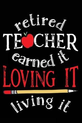 Book cover for Retired Teacher Earned It Loving It Living It