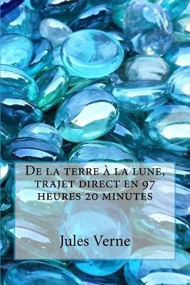 Book cover for de la Terre À La Lune, Trajet Direct En 97 Heures 20 Minutes