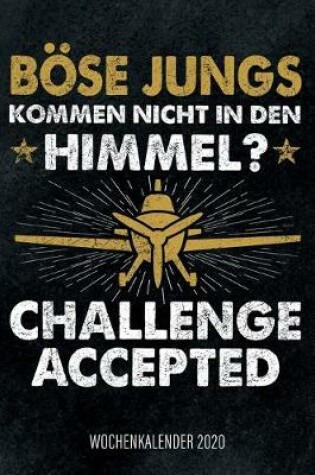 Cover of Böse Jungs kommen nicht in den Himmel? Challenge aceppted - Wochenkalender 2020