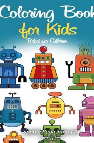 Cover of Coloring Book for Kids: Robot for Children