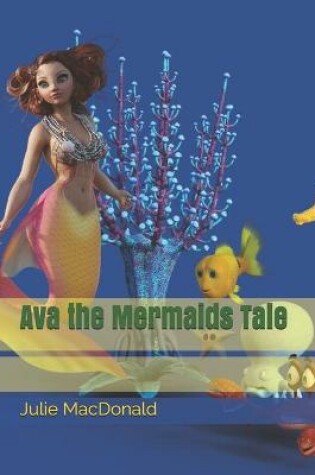 Cover of Ava the Mermaids Tale