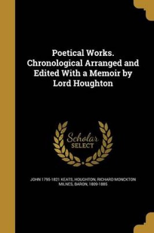 Cover of Poetical Works. Chronological Arranged and Edited with a Memoir by Lord Houghton