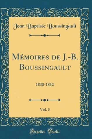 Cover of Memoires de J.-B. Boussingault, Vol. 5