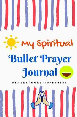 Book cover for My Spiritual Bullet Prayer Journal